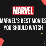Explore Marvel’s Best Movies