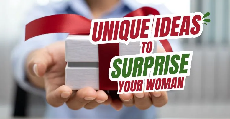Read more about the article 10 Unique Ideas to Surprise Your Woman